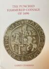 The Punched Hammered Coinage of 1696 by Garry Charman 0112744