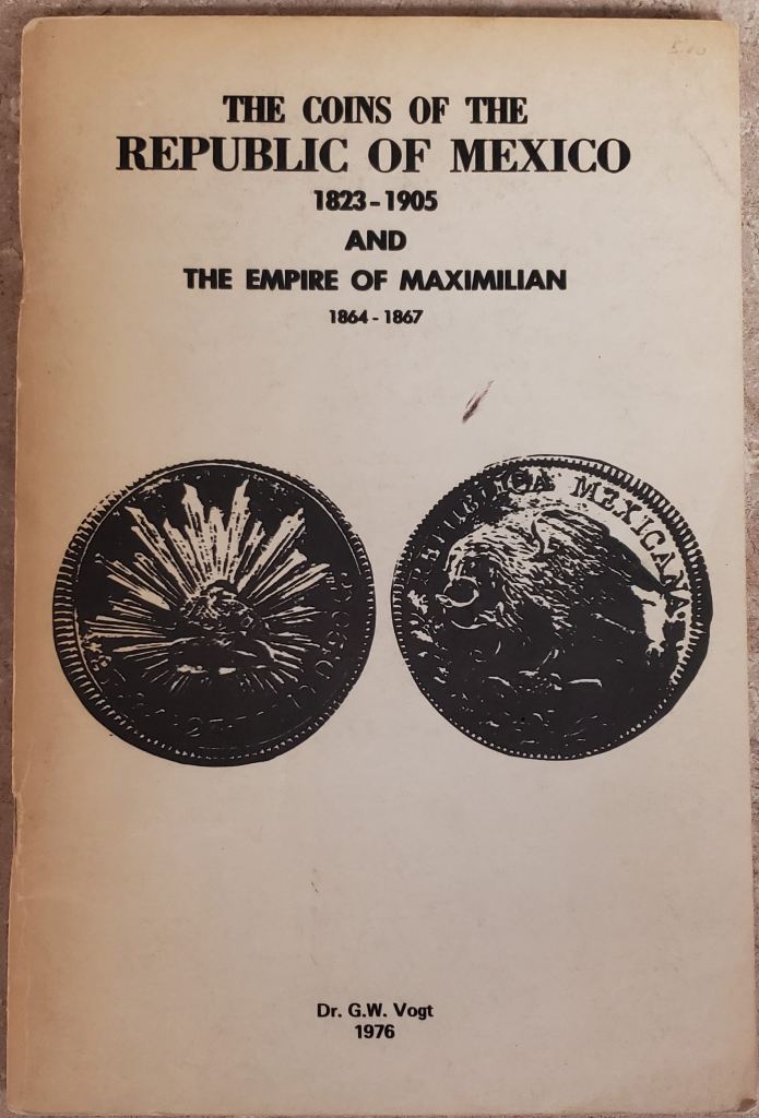 The Coins of the Republic of Mexico 1823-1905 and the Empire of Maximilian 1864-1867 by Dr. G.W. Vogt 113527