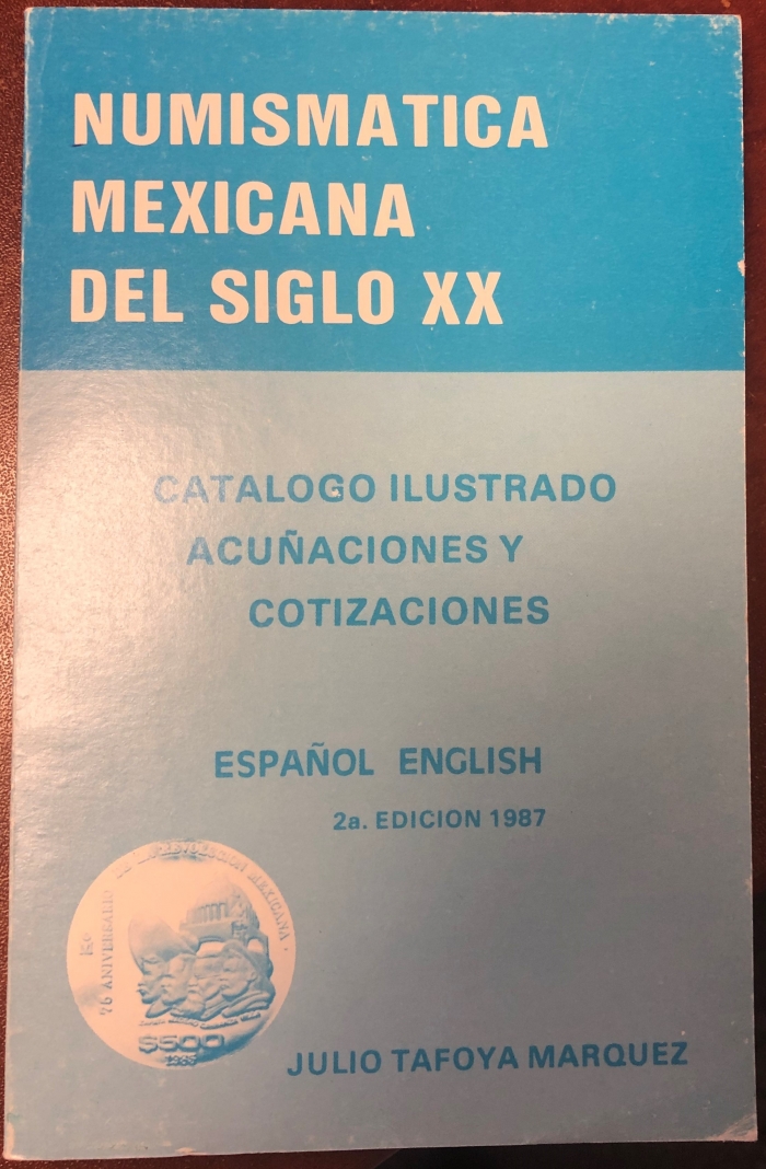 Numismatica Mexicana Del Siglo XX, Catalogo ilustrado Acunaciones Y Cotizaciones by Julio Tafoya Marquez 113530Numismatica Mexicana Del Siglo XX, Catalogo ilustrado Acunaciones Y Cotizaciones by Julio Tafoya Marquez 113530