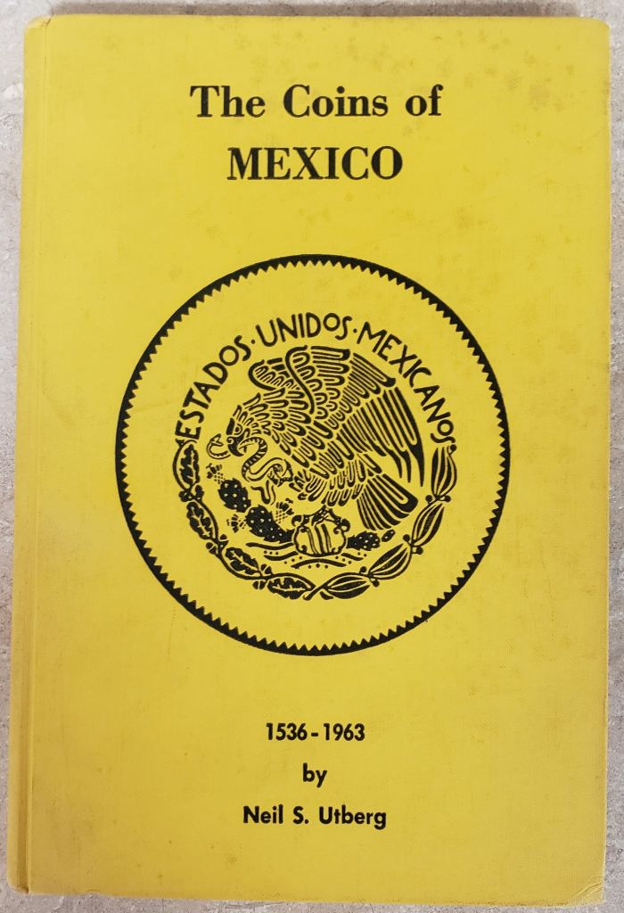 The Coins of Mexico 1536-1963 by Neil S. Utberg 0124177