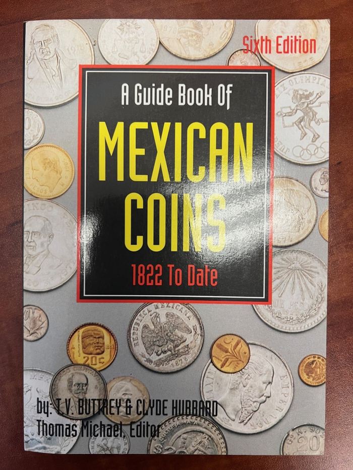 A Guide Book of Mexican Coins, 1822 to Date (Sixth Edition) by T.V. Buttrey & Clyde Hubbard 0124174A Guide Book of Mexican Coins, 1822 to Date (Sixth Edition) by T.V. Buttrey & Clyde Hubbard 0124174