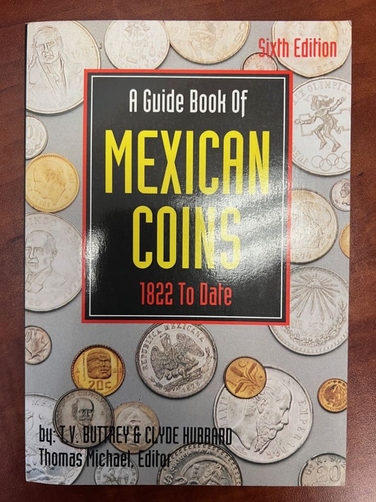 A Guide Book of Mexican Coins, 1822 to Date (Sixth Edition) by T.V. Buttrey & Clyde Hubbard 0124174