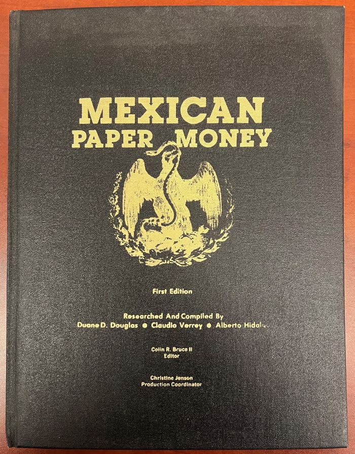 Mexican Paper Money FIRST EDITION (Signed) by Duane Douglas, Claudio Verrey, Alberto Hidalgo 0125092