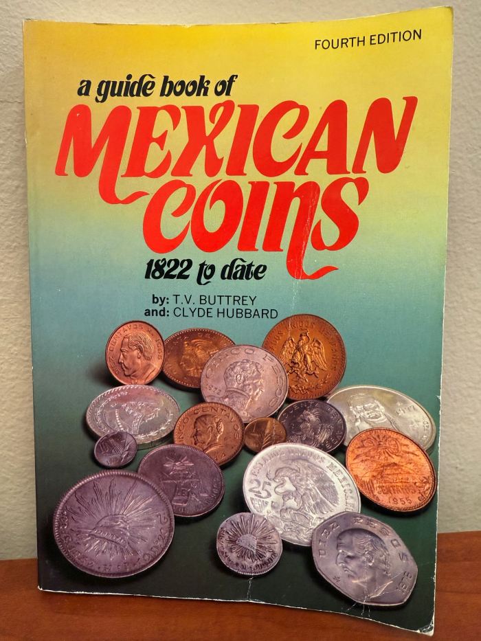 A Guide Book of Mexican Coins, 1822 to date (Fourth Edition) by TV Buttrey & Clyde Hubbard 0145287A Guide Book of Mexican Coins, 1822 to date (Fourth Edition) by TV Buttrey & Clyde Hubbard 0145287