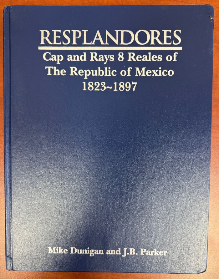 RESPLANDORES - Cap and Rays 8 Reales of The Republic of Mexico 1823-1897 by Mike Dunigan and J.B. Parker 0147010RESPLANDORES - Cap and Rays 8 Reales of The Republic of Mexico 1823-1897 by Mike Dunigan and J.B. Parker 0147010 - Image 3