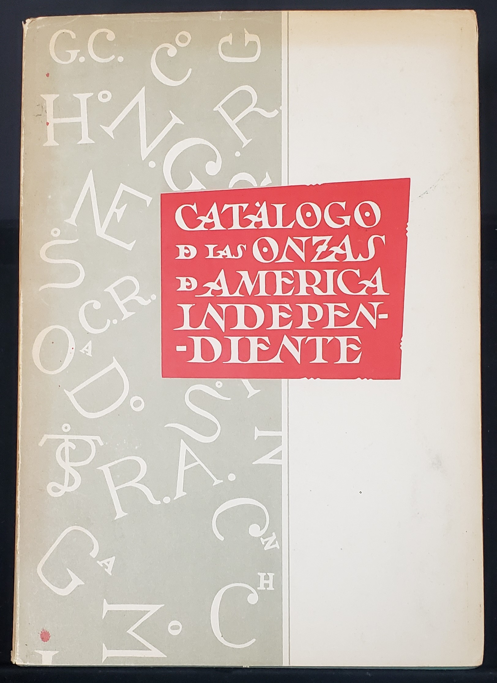 Catalogo de las Onzas de America Independiente by Leopoldo Lopez-Chaves y Sanchez 0149574