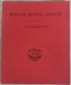 Mexican Imperial Coinage, The Medals and Coins of Augustine I, Maximilian, the French Invasion, and of the Republic During the French Intervention by Benjamin Betts (Reprint 1968) 0149385