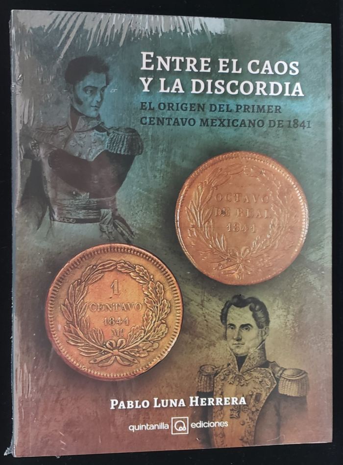 In the Midst of Chaos and Discord - The Genesis of the First Mexican Cent of 1841 (Softcover) by Pablo Luna Herrera 0149282In the Midst of Chaos and Discord - The Genesis of the First Mexican Cent of 1841 (Softcover) by Pablo Luna Herrera 0149282 - Image 2