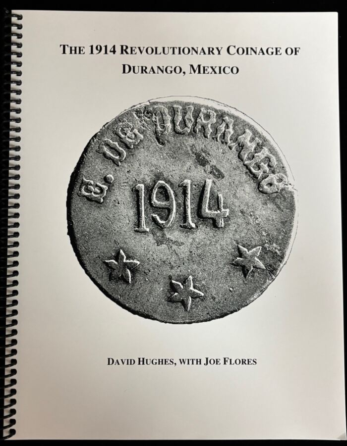 The 1914 Revolutionary Coinage of Durango, Mexico by David Hughes with Joe Flores 0155272The 1914 Revolutionary Coinage of Durango, Mexico by David Hughes with Joe Flores 0155272